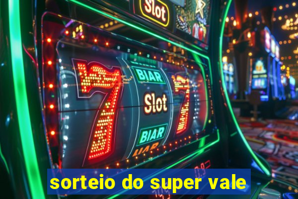 sorteio do super vale